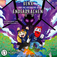 Benx, Folge 2: Benx und die Rückkehr des Enderdrachen - Benx - Hörbuch