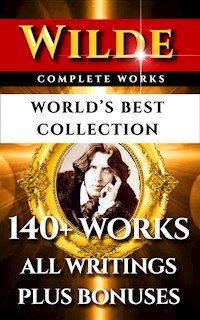Oscar Wilde Complete Works – World’s Best Collection - Oscar Wilde - E-Book