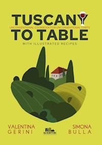 Tuscany to table - Valentina Gerini e Simona Bulla - E-Book
