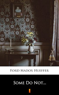 Some Do Not... - Ford Madox Hueffer - E-Book