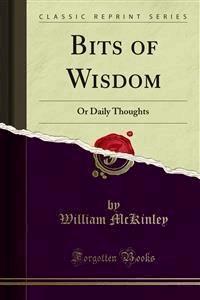 Bits of Wisdom - William McKinley - E-Book