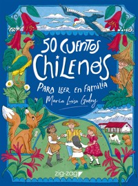50 Cuentos chilenos para leer en familia - María Luisa Godoy - E-Book