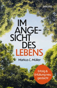 Im Angesicht des Lebens - Markus C. Müller - E-Book