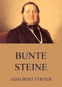 Bunte Steine - Adalbert  Stifter - E-Book