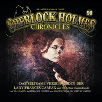 Sherlock Holmes Chronicles, Folge 90: Das seltsame Verschwinden der Lady Frances Carfax - Sir Arthur Conan Doyle - Hörbuch