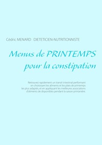 Menus de printemps pour la constipation - Cédric Menard - E-Book