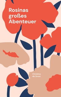 Rosinas großes Abenteuer - Christina de Groot - E-Book