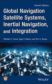 Global Navigation Satellite Systems, Inertial Navigation, and Integration - Mohinder S. Grewal - E-Book