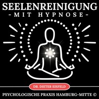 Seelenreinigung mit Hypnose - Dr. Dieter Eisfeld - Hörbuch