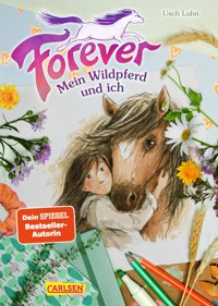 Forever 1: Forever. Mein Wildpferd und ich - Usch Luhn - E-Book