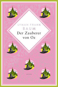 Lyman Frank Baum, Der Zauberer von Oz. Schmuckausgabe mit ...prägung - Lyman Frank Baum - E-Book
