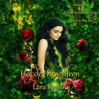 Hof der Rosenfeen - Lara Kessing - Hörbuch