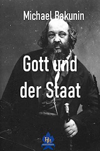 Gott und der Staat - Michael Bakunin - E-Book