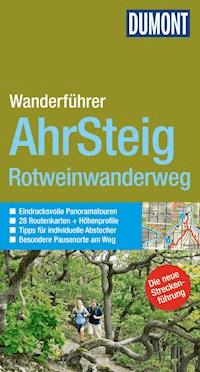 DuMont Wanderführer Ahrsteig, Rotweinwanderweg - Hans-Joachim Schneider - E-Book