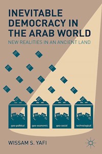 Inevitable Democracy in the Arab World - W. Yafi - E-Book
