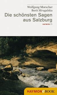 Die schönsten Sagen aus Salzburg - Wolfgang Morscher - E-Book