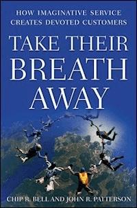 Take Their Breath Away - Chip R. Bell - E-Book