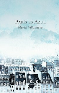 París es Azul - Muriel Villanueva - E-Book