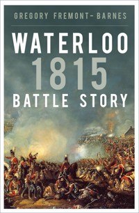 Waterloo 1815: Battle Story - Gregory Fremont-Barnes - E-Book