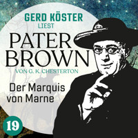 Der Marquis von Marne - Gerd Köster liest Pater Brown, Band 19 (Ungekürzt) - Gilbert Keith Chesterton - Hörbuch