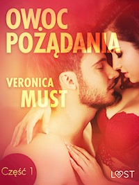 Owoc pożądania I - opowiadanie erotyczne - Veronica Must - E-Book