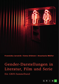 Gender-Darstellungen in Literatur, Film und Serie - Franziska Jarszick - E-Book
