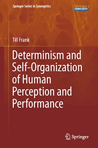 Determinism and Self-Organization of Human Perception and Performance - Till Frank - E-Book