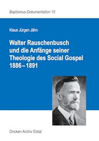 Walter Rauschenbusch und die Anfänge seiner Theologie des Social Gospel 1886-1891 - Klaus Jürgen Jähn - E-Book