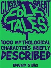 1000 Mythological Characters Briefly Described - Edward S Ellis - E-Book