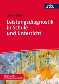 Leistungsdiagnostik in Schule und Unterricht - Uwe Maier - E-Book