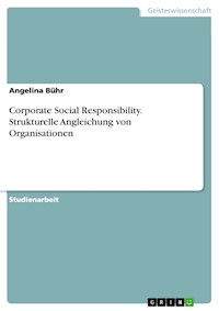 Corporate Social Responsibility. Strukturelle Angleichung von Organisationen - Angelina Bühr - E-Book