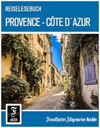 Reiselesebuch Provence - Côte d'Azur - Frankfurter Allgemeine Archiv - E-Book