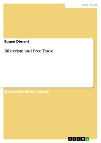 Bilaterism and Free Trade - Eugen Dimant - E-Book