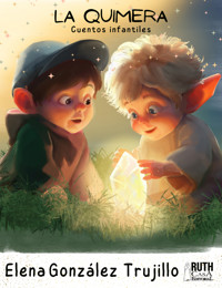 La Quimera. Cuentos infantiles - Elena Eneida González Trujillo - E-Book