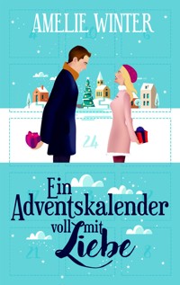 Ein Adventskalender voll mit Liebe - Amelie Winter - E-Book