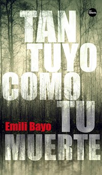 Tan tuyo como tu muerte - Emili Bayo - E-Book