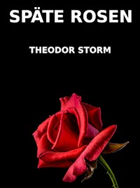 Späte Rosen - Theodor Storm - E-Book