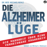 Die Alzheimer Lüge - Dr. med. Michael Nehls - Hörbuch