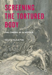 Screening the Tortured Body - - E-Book