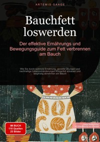 Bauchfett loswerden: Der effektive Ernährungs- und Bewegungsguide zum Fett verbrennen am Bauch - Artemis Saage - E-Book