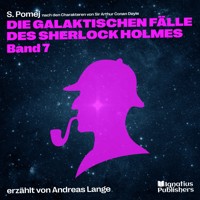 Die galaktischen Fälle des Sherlock Holmes (Band 7) - Sir Arthur Conan Doyle - Hörbuch