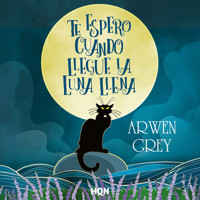 Te espero cuando llegue la luna llena - Arwen Grey - Hörbuch