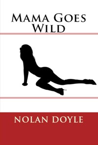 Mama Goes Wild: Taboo Erotica - Nolan Doyle - E-Book
