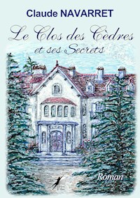 Le clos des cèdres et ses secrets - Claude Navarret - E-Book