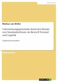 Unterstützungspotentiale durch den Einsatz von Standardsoftware im Bereich Versand und Logistik - Markus von Blohn - E-Book
