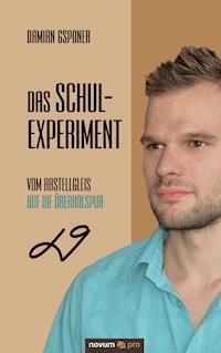 Das Schulexperiment - Damian Gsponer - E-Book