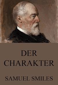 Der Charakter - Samuel Smiles - E-Book