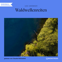 Waldwellenreiten (Ungekürzt) - Udo Gröbner - Hörbuch