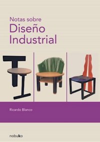 NOTAS SOBRE DISEÑO INDUSTRIAL - Ricardo Blanco - E-Book