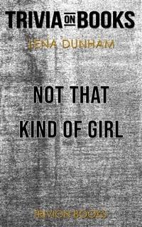 Not That Kind of Girl by Lena Dunham (Trivia-On-Books) - Trivion Books - E-Book